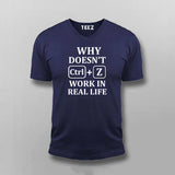 Why Doesn't CTRL+Z Work in Real Life Tee - Funny Wear by Teez