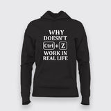 Why Doesn't CTRL+Z Work in Real Life - Women's Funny Hoodie