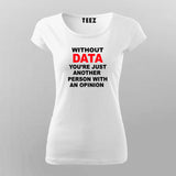 Without Data Women's Tee - Insightful and Witty Wear by Teez