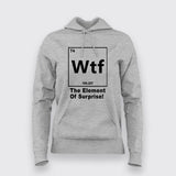 Wtf - The Element of Surprise Hoodies For Women