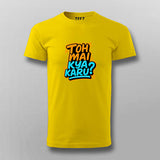 Toh Mai Kya Karu Funny Hindi T-shirt For Men