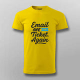 Email Me That Ticket Again T-Shirt for Men – IT Helpdesk Humor
