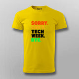 Sorry Can't Tech Week Bye T-shirt For Men