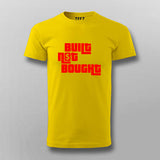 Built Not Bought T-Shirt for Men – Code It. Don’t Copy It.