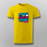 Workwear for Burnt-Out Techies T-Shirt – Dev Humor Edition