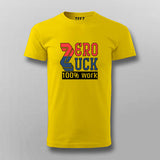 Zero Luck 100% Work T-Shirt for Men Online India