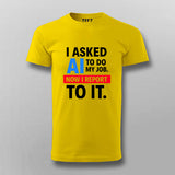 AI Took My Job T-Shirt For Men – Reporting to the Algorithm Now