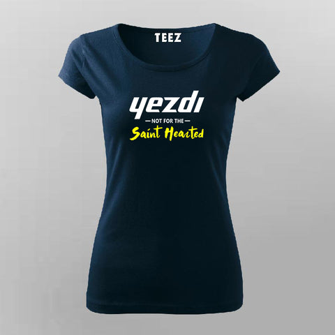 Yezdi Not For The Saint Hearted T-Shirt For Women
