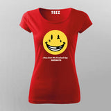 You Got Me Fucked Up Deeznuts T-Shirt For Women