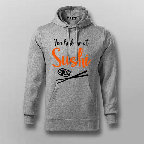 You Had Me At Sushi Men's Hoodie - Fun and Stylish Wear by Teez