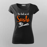 You Had Me At Sushi T-Shirt For Women