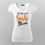 You Had Me At Sushi T-Shirt For Women
