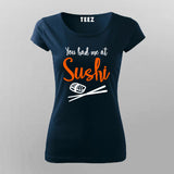 You Had Me At Sushi T-Shirt For Women