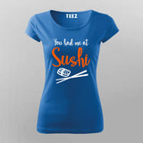 You Had Me At Sushi T-Shirt For Women