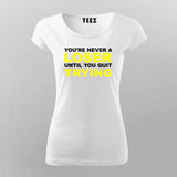You'Re Never A Loser Until You Quit Trying T-Shirt For Women