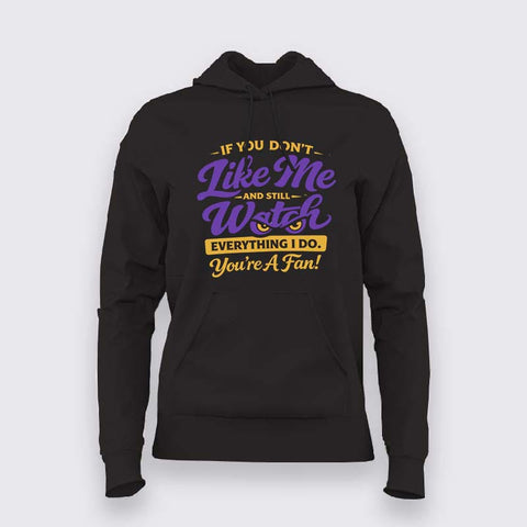 You’re A Fan Attitude Quote Hoodie For Women