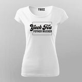 Yuck Fou Fother Mucker T-Shirt For Women