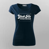 Yuck Fou Fother Mucker T-Shirt For Women