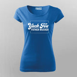 Yuck Fou Fother Mucker T-Shirt For Women
