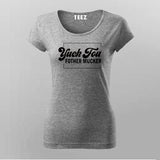 Yuck Fou Fother Mucker T-Shirt For Women
