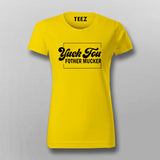 Yuck Fou Fother Mucker T-Shirt For Women