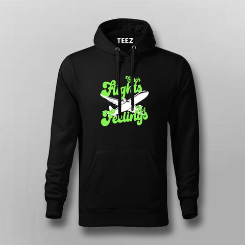 Catch Flights Not Feelings Hoodie For Men