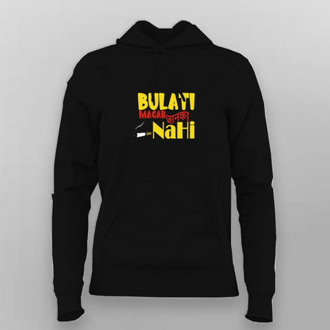 Bulati Magar Jaana Nahi Funny Hoodie For Women