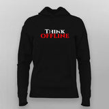 Think Offline T-shirt For Women | Bold Statement Tee
