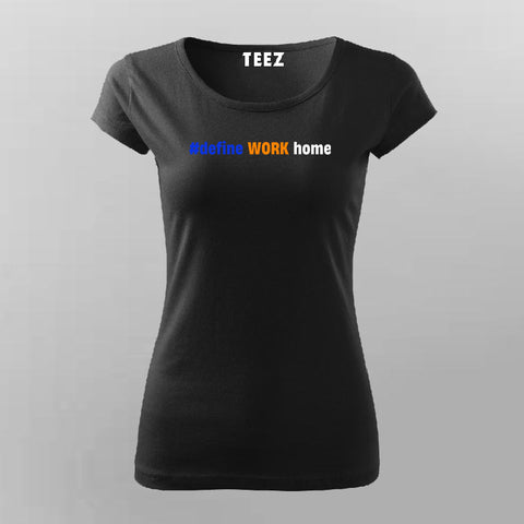 #define WORK home T-Shirt For Women