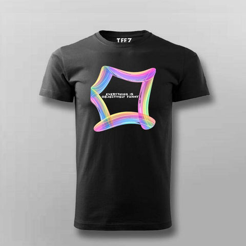 Everything Is Objectively Funny T-shirt For Men