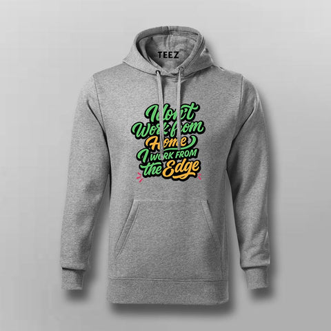 Work from the Edge Hoodie For Men – Not Your Average Remote Dev