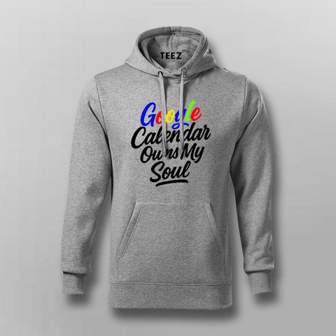 Google Calendar Owns My Soul Hoodie for Men – Funny Tech