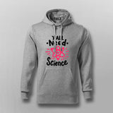 Y’all Need Science Hoodie For Men - Smart & Funny Science Lover