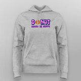 Donut Worry Be Happy Hoodie Women