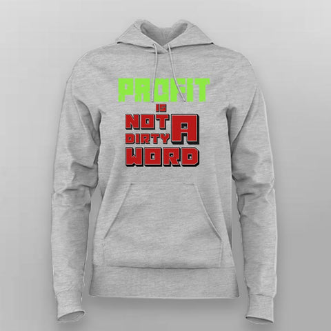 Profit Is Not a Dirty Word Hoodie for Women – Hustle Mindset Tee