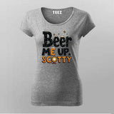 Beer Me Up Scotty T-Shirt for Women – Cool Tee Online India