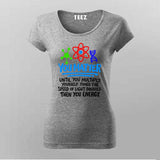 You Matter Until You Don’t T-Shirt For Women - Funny Science Lover