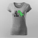 T-Rex Can't Eat Ice Cream | Trendy T-shirt For Women