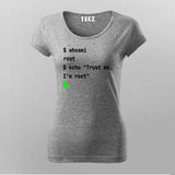 Trust Me, I’m Root T-Shirt For Women – Hello World
