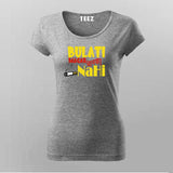 Bulati Magar Jaana Nahi Quote T-shirt For Women