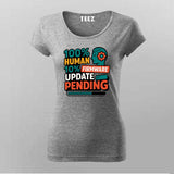 Firmware Update Pending T-Shirt For Women – For Buggy Humans