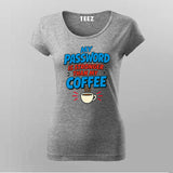My Password Is Stronger T-Shirt For Women – Coffee vs Code Edition