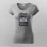 Stand Back, I'm Going to Try Science T-shirt For Women
