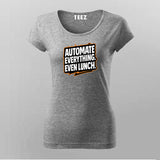 Automate Everything Even Lunch  –  T-Shirt For Women