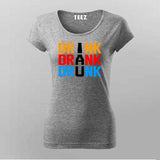 Drink Drank Drunk T-Shirt for Women – Online India Party Tee