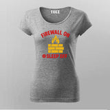 Firewall On Sleep Off T-Shirt for Women – Sysadmin Life Humor
