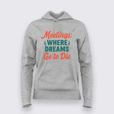 Meetings Kill Dreams Hoodie for Women – Work Humor Essentials