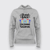 Stand Back, I'm Going to Try Science Hoodie For Women