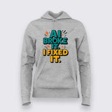 AI Broke It Hoodie For Women – Debugger’s Revenge Edition