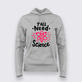 Y’all Need Science Hoodie For Women - Smart & Funny Science Lover